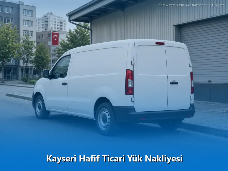 Kayseri Hafif Ticari Yük Nakliyesi