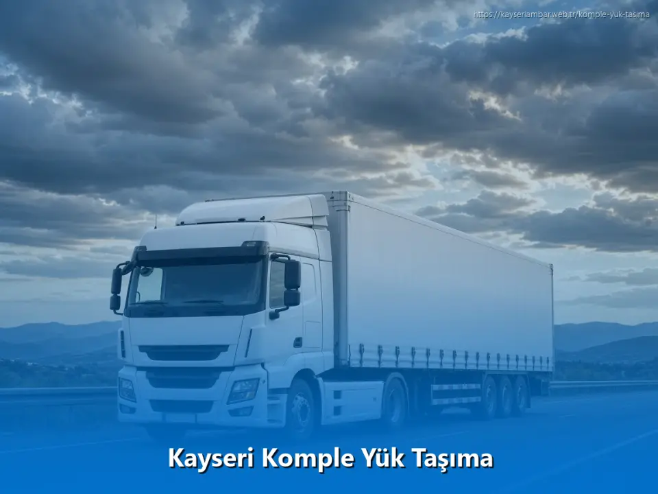 Kayseri Komple Yük Taşıma