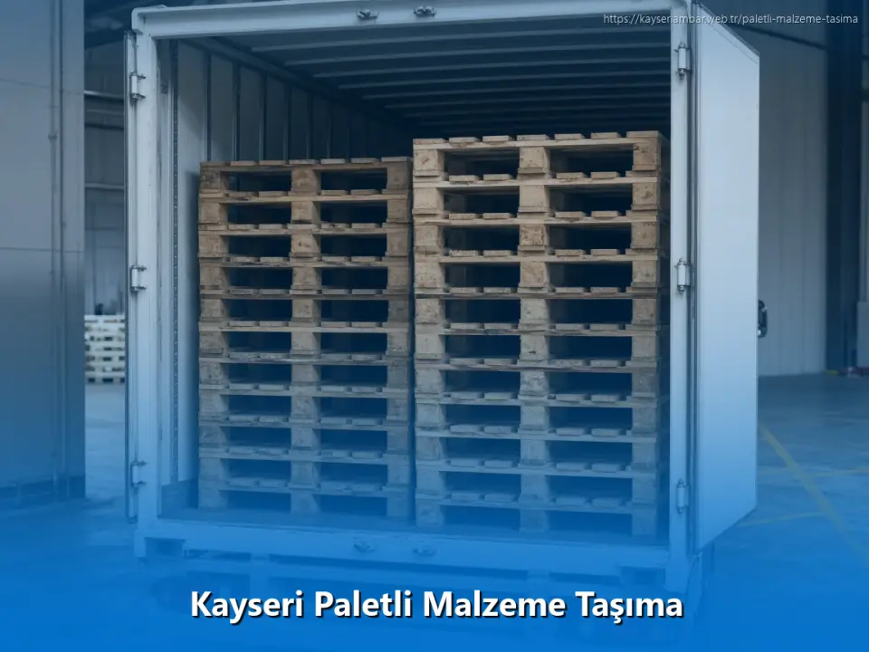 Kayseri Paletli Malzeme Taşıma