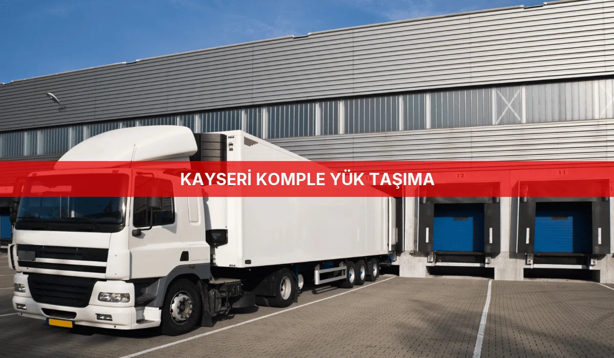 Kayseri Komple Yük Taşıma