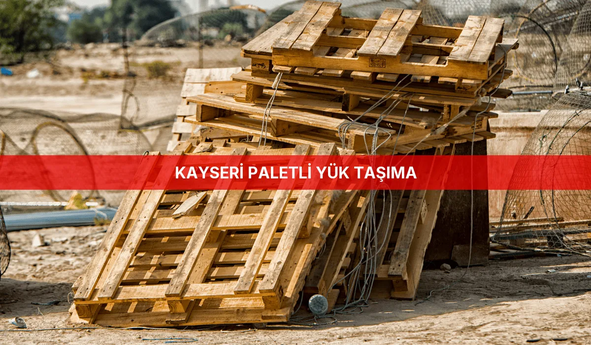 Kayseri Paletli Yük Taşıma