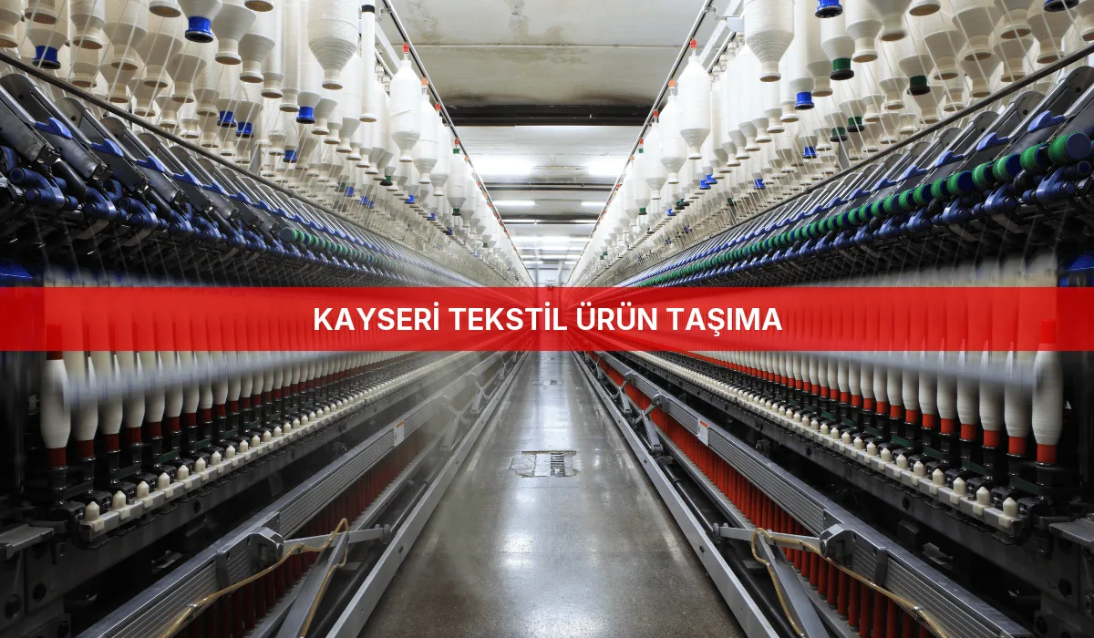 Kayseri Tekstil Ürün Taşıma